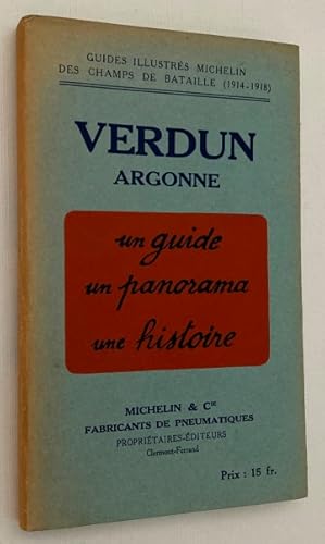 Verdun Argonne (1914-1918). Guides Illustrés Michelin des Champs de Bataille (1914-1918).