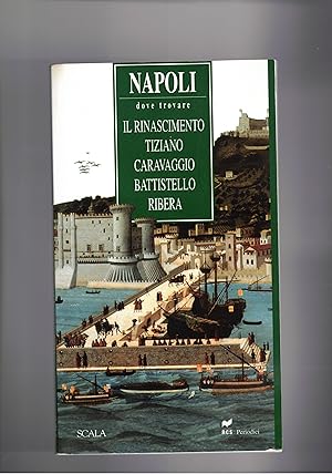 Immagine del venditore per Napoli, dove trovare Il Rinascimento, Tiziano, Caravaggio, Battistello, Ribera. venduto da Libreria Gull
