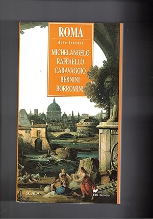 Immagine del venditore per Roma. Dove trovare: Michelangelo, Raffello, Caravaggio, Bernini, Borromini. venduto da Libreria Gull