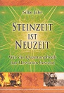 Bild des Verkufers fr Steinzeit ist Neuzeit. Wie die Quantenphysik das Urwissen beweist. zum Verkauf von Buchversand Joachim Neumann