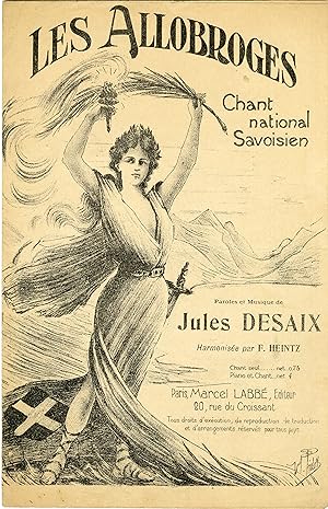 "LES ALLOBROGES (Chant national Savoisien) de Jules DESAIX" Paroles et musique de Jules DESAIX en...