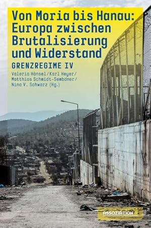 Bild des Verkufers fr Von Moria bis Hanau - Brutalisierung und Widerstand : Grenzregime IV zum Verkauf von AHA-BUCH GmbH