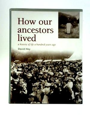 Seller image for How Our Ancestors Lived: A History of Life a Hundred Years Ago for sale by World of Rare Books