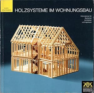 Holzsysteme im Wohnungsbau. Grundlagen, Wirtschaftlichkeit, Umweltschutz, Bauphysik, Mehrgeschoßb...