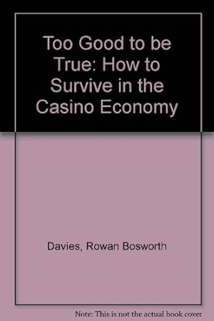 Seller image for Too Good to be True: How to Survive in the Casino Economy for sale by WeBuyBooks