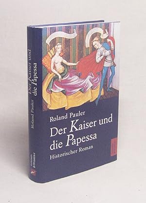 Bild des Verkufers fr Der Kaiser und die Papessa : historischer Roman / Roland Pauler zum Verkauf von Versandantiquariat Buchegger