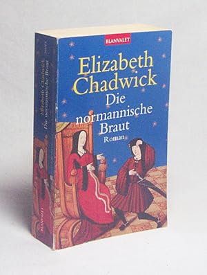 Seller image for Die normannische Braut : Roman / Elizabeth Chadwick. Aus dem Engl. von Gabriele Zelisko for sale by Versandantiquariat Buchegger