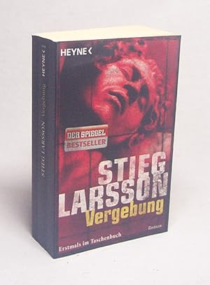 Bild des Verkufers fr Vergebung : Roman / Stieg Larsson. Aus dem Schwed. von Wibke Kuhn zum Verkauf von Versandantiquariat Buchegger