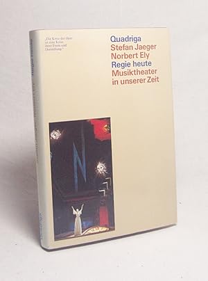 Immagine del venditore per Regie heute : Musiktheater in unserer Zeit / Norbert Ely / Stefan Jaeger (Hrsg.) venduto da Versandantiquariat Buchegger