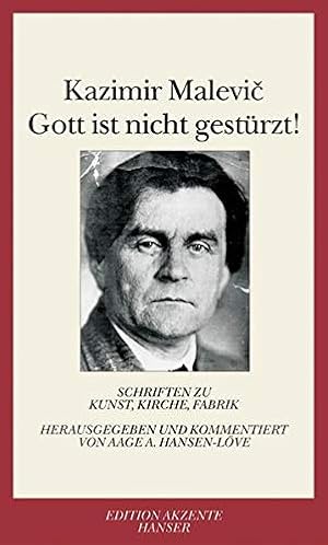 Seller image for Gott ist nicht gestrzt! : Schriften zu Kunst, Kirche, Fabrik. Kazimir Malevi . Hrsg. und kommentiert von Aage A. Hansen-Lve. bers. von Thomas Kleinbub und Aage A. Hansen-Lve / Edition Akzente for sale by Licus Media