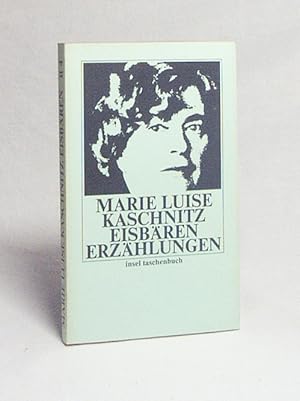 Bild des Verkufers fr Eisbren : ausgew. Erzhlungen / Marie Luise Kaschnitz zum Verkauf von Versandantiquariat Buchegger