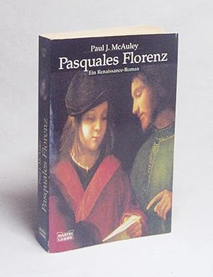 Bild des Verkufers fr Pasquales Florenz : ein Renaissance-Roman / Paul J. McAuley. Aus dem Engl. von Susanne Aeckerle zum Verkauf von Versandantiquariat Buchegger