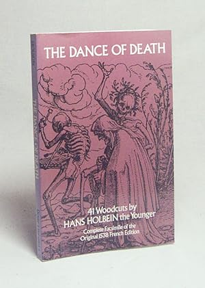 Seller image for The dance of death : a complete facsimile of the original 1538 edition of "Les simulachres & historiees faces de la mort" / by Hans Holbein the Younger. With a new introd. by Werner L. Gundersheimer for sale by Versandantiquariat Buchegger