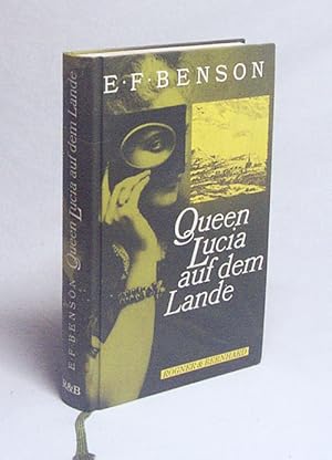 Bild des Verkufers fr Queen Lucia auf dem Lande / E. F. Benson. Aus d. Engl. von Werner Richter zum Verkauf von Versandantiquariat Buchegger