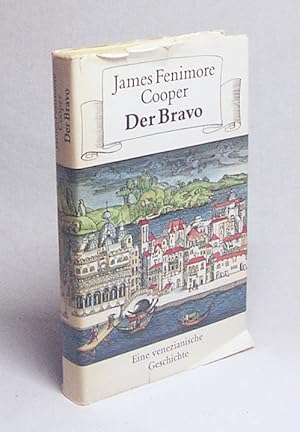 Imagen del vendedor de Der Bravo : e. venezian. Geschichte / James Fenimore Cooper. [Nach d. bers. von Richard Zoozmann neu bearb. von Hans Joachim u. Irene Kruse u. mit e. Nachw. von Hans Joachim Kruse] a la venta por Versandantiquariat Buchegger