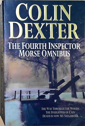 The Fourth Inspector Morse Omnibus: "Way Through the Woods", "Daughters of Cain", "Death is Now M...