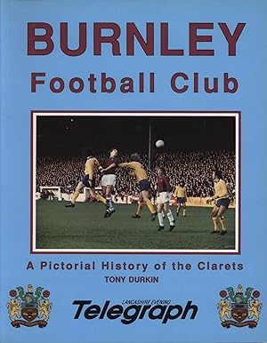 Image du vendeur pour BURNLEY FOOTBALL CLUB - A PICTORIAL HISTORY OF THE CLARETS mis en vente par Sportspages