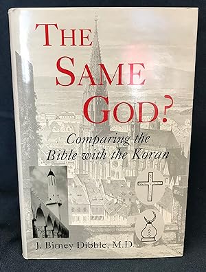 The Same God?: Comparing the Bible with the Koran