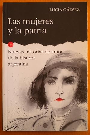 Bild des Verkufers fr Las mujeres y la patria. Nuevas historias de amor de la historia argentina zum Verkauf von Libreria Ninon