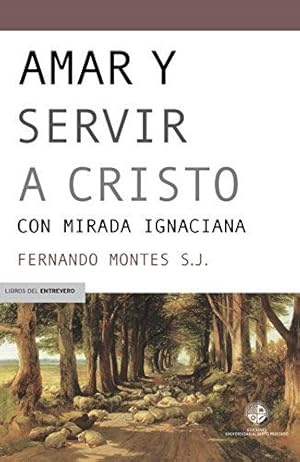 Imagen del vendedor de Amar Y Servir A Cristo: Con Mirada Ignaciana a la venta por Green Libros