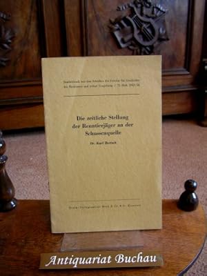 Die zeitliche Stellung der Renntierjäger an der Schussenquelle. Sonderdruck aus den Schriften des...