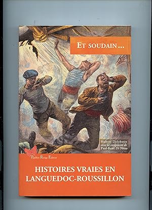 ET SOUDAIN . HISTOIRES VRAIES EN LANGUEDOC - ROUSSILLON