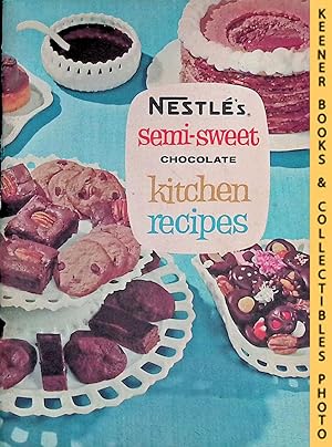 Nestle's Semi-Sweet Chocolate Kitchen Recipes