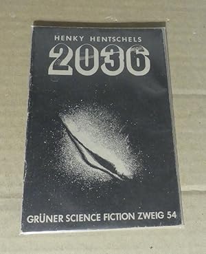 Henky Hentschels 2036. - Grüner Science Fiction Zweig 54.