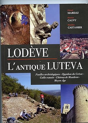 LODEVE , L ' ANTIQUE LUTEVA . Fouilles archéologiques -Oppidum du Grézac - Gallo-Romain - Château...