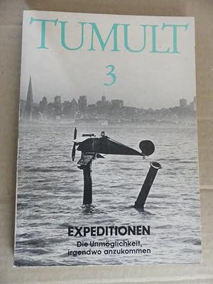 Imagen del vendedor de Tumult 3. Expeditionen. Die Unmglichkeit, irgendwo anzukommen. a la venta por Antiquariat Maralt