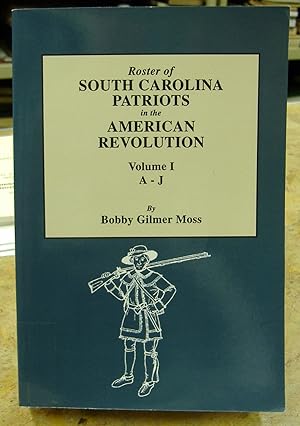 Seller image for Roster of South Carolina Patriots in the American Revolution, Volume I, A-J for sale by Genealogical Forum of Oregon