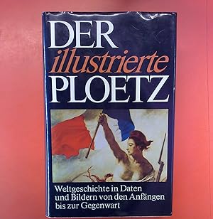 Seller image for Der illustrierte Ploetz.Weltgeschichte in Daten und Bildern von den Anfngen bis zur Gegenwart. DER FARBIGE PLOETZ. Illustrierte Weltgeschichte von den Anfngen bis zur Gegenwart. for sale by biblion2