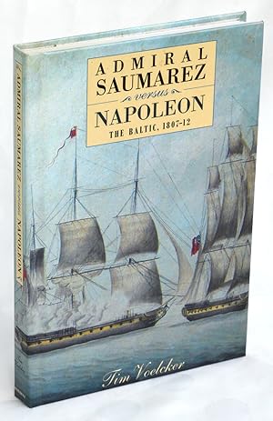 Admiral Saumarez versus Napoleon: The Baltic 1807-12