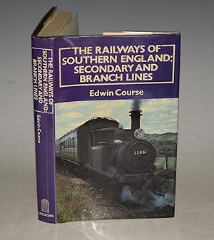 Bild des Verkufers fr The Railways of Southern England: Secondary and Branch Lines. Signed copy. zum Verkauf von PROCTOR / THE ANTIQUE MAP & BOOKSHOP