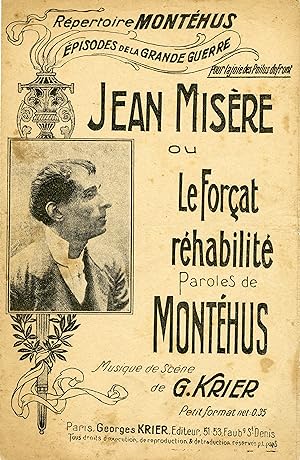 "JEAN MISÈRE ou Le Forçat réhabilité de MONTÉHUS" Paroles de MONTÉHUS / Musique de Georges KRIER ...