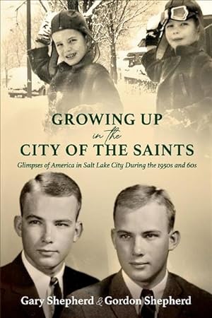 Seller image for Growing Up in the City of the Saints : Glimpses of America in Salt Lake City During the 1950s and 60s for sale by GreatBookPrices