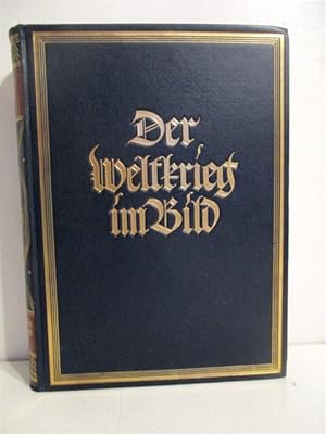 Seller image for Der Weltkrieg im Bild. Originalaufnahmen des Kriegs-, Bild- und Filmamtes aus der modernen Materialschlacht. for sale by Military Books