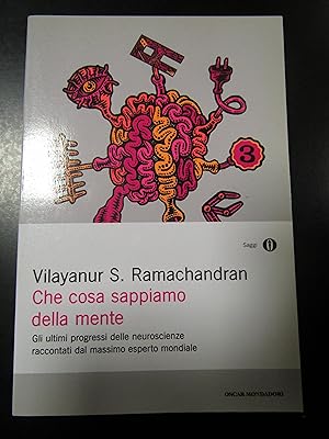 Seller image for Vilayanur S. Ramachandran. Che cosa sappiamo della mente. Mondadori 2009. for sale by Amarcord libri