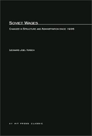 Image du vendeur pour Soviet Wages: Changes in Structure and Administration since 1956 (The MIT Press) by Kirsch, Leonard Joel [Paperback ] mis en vente par booksXpress