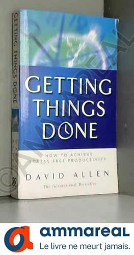 Seller image for Getting Things Done : How to achieve stress-free Productivity for sale by Ammareal