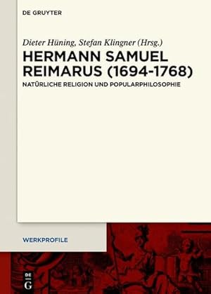 Seller image for Hermann Samuel Reimarus (1694-1768): Nat ¼rliche Religion und Popularphilosophie (Werkprofile) (German Edition) by H ¼ning, Dieter, Klingner, Stefan [Hardcover ] for sale by booksXpress