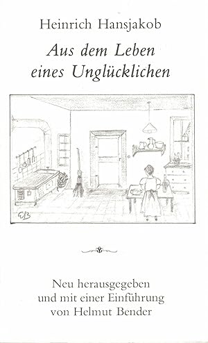 Aus dem Leben eines Unglücklichen. Neu herausgegeben und mit einer einführung von Helmut Bender.