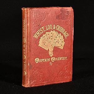 Whist; Its Theory and Practice: with Chapters on Loo and Cribbage