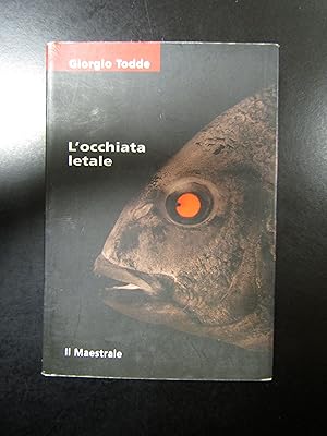 Seller image for Todde Giorgio. L'occhiata letale. Il Maestrale 2009. for sale by Amarcord libri