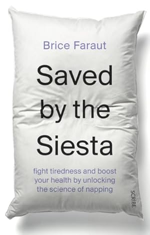 Seller image for Saved by the Siesta : Fight Tiredness and Boost Your Health by Unlocking the Science of Napping for sale by GreatBookPricesUK