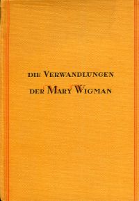 Die Verwandlungen der Mary Wigman.