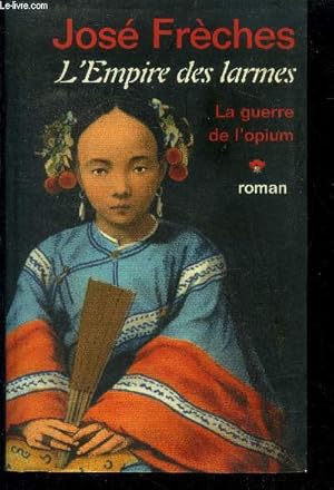 Imagen del vendedor de L empire des larmes- tome 1 : la guerre de l'opium - roman a la venta por Le-Livre