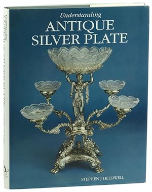 Seller image for Understanding Antique Silver Plate for sale by Kenneth Mallory Bookseller ABAA