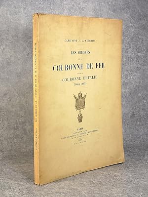 Seller image for LES ORDRES DE LA COURONNE DE FER ET DE LA COURONNE D?ITALIE (1805-1905). AVEC DES ILLUSTRATIONS EN PHOTOTYPIE. for sale by Librairie du Chteau de Capens