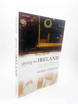 Seller image for Spying on Ireland : British Intelligence and Irish Neutrality during the Second World War for sale by Cheltenham Rare Books